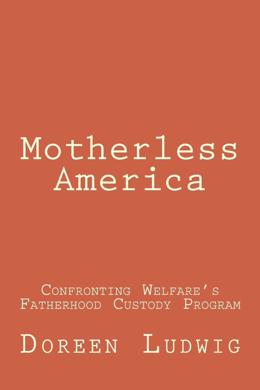 Motherless America: Understanding the Welfare Fatherhood Custody Program | US Social Policy Analysis & Family Law Impact