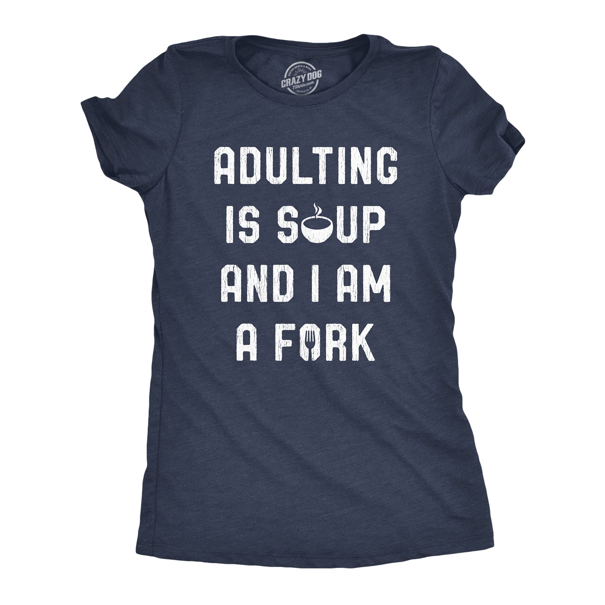 Funny Sarcastic 'Adulting is Soup and I Am A Fork' Graphic T-Shirt for Women | Trendy Humorous Saying Tee for Casual Wear, Parties & Gifts
