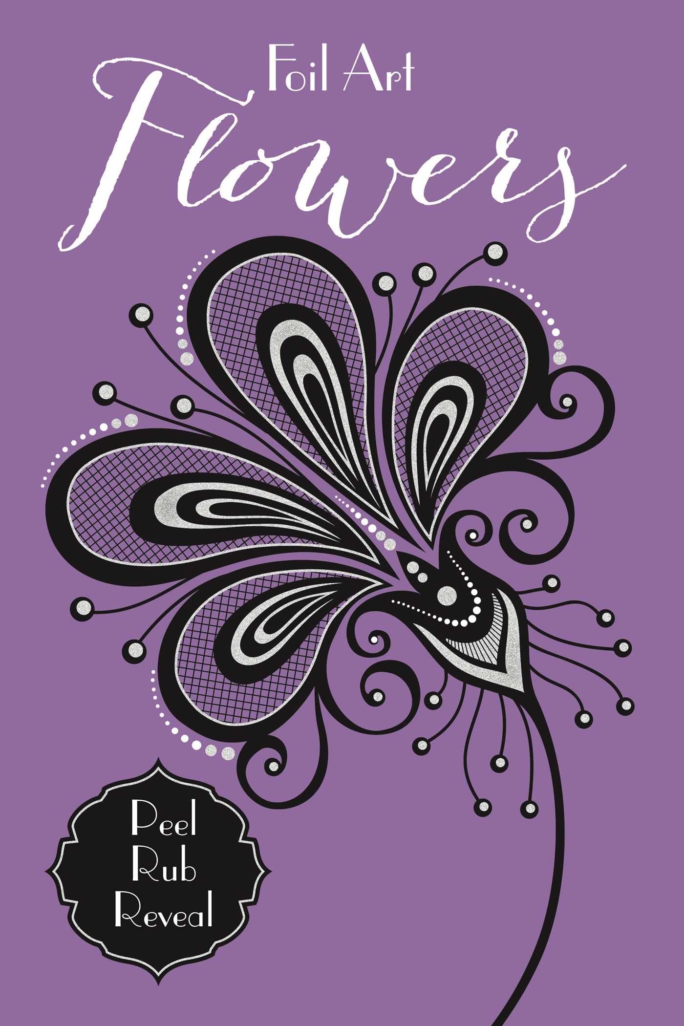 Foil Art: Beautiful Floral Designs for Home Decor, DIY Crafts, and Gift Wrapping | Stunning Metallic Flower Patterns for Scrapbooking, Cards, and Wall Art