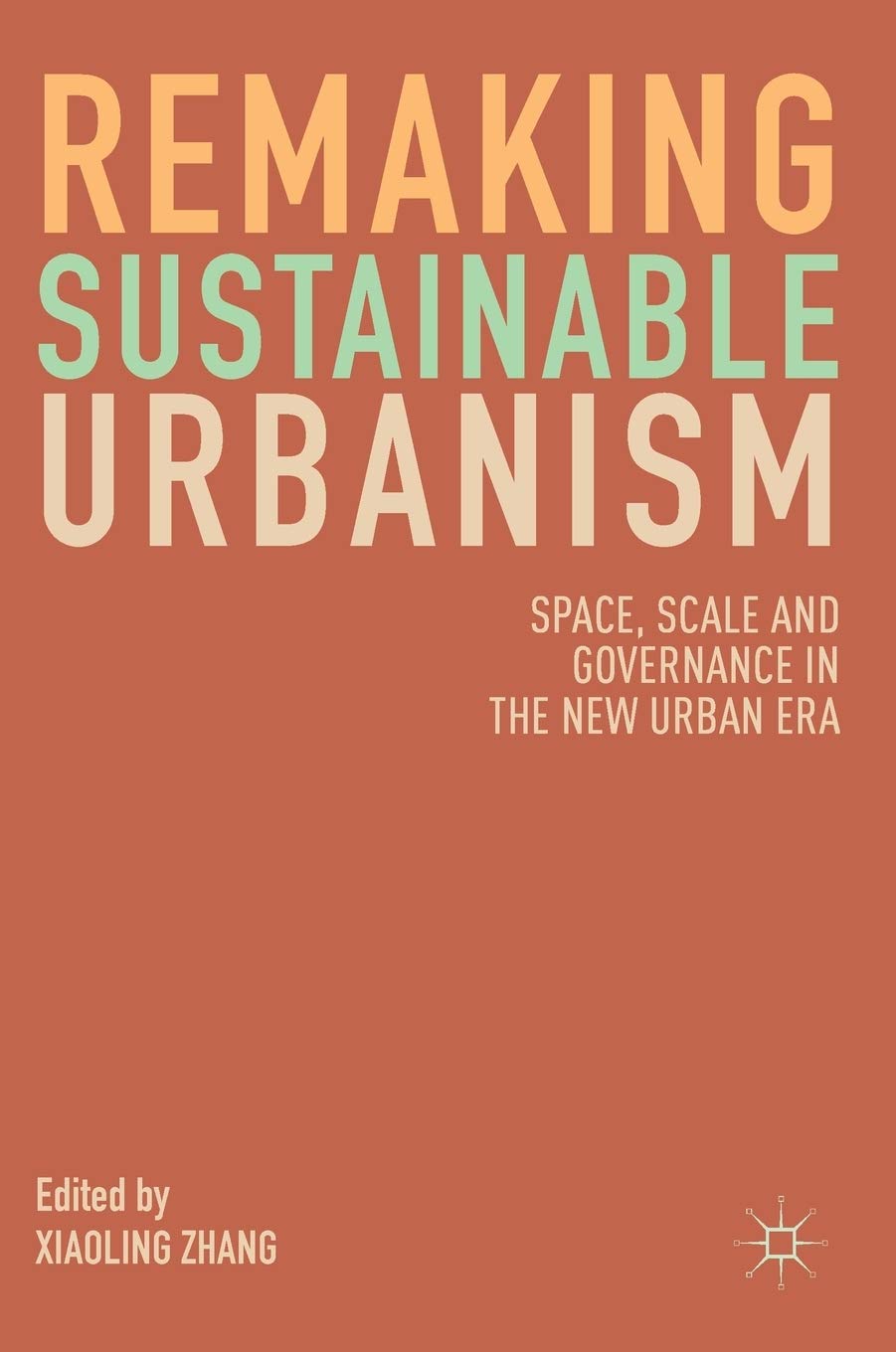 Remaking Sustainable Urbanism: Space, Scale and Governance in the New Urban Era - Eco-Friendly City Planning Book for Architects & Urban Developers | Perfect for Sustainable Design Projects & Academic Research