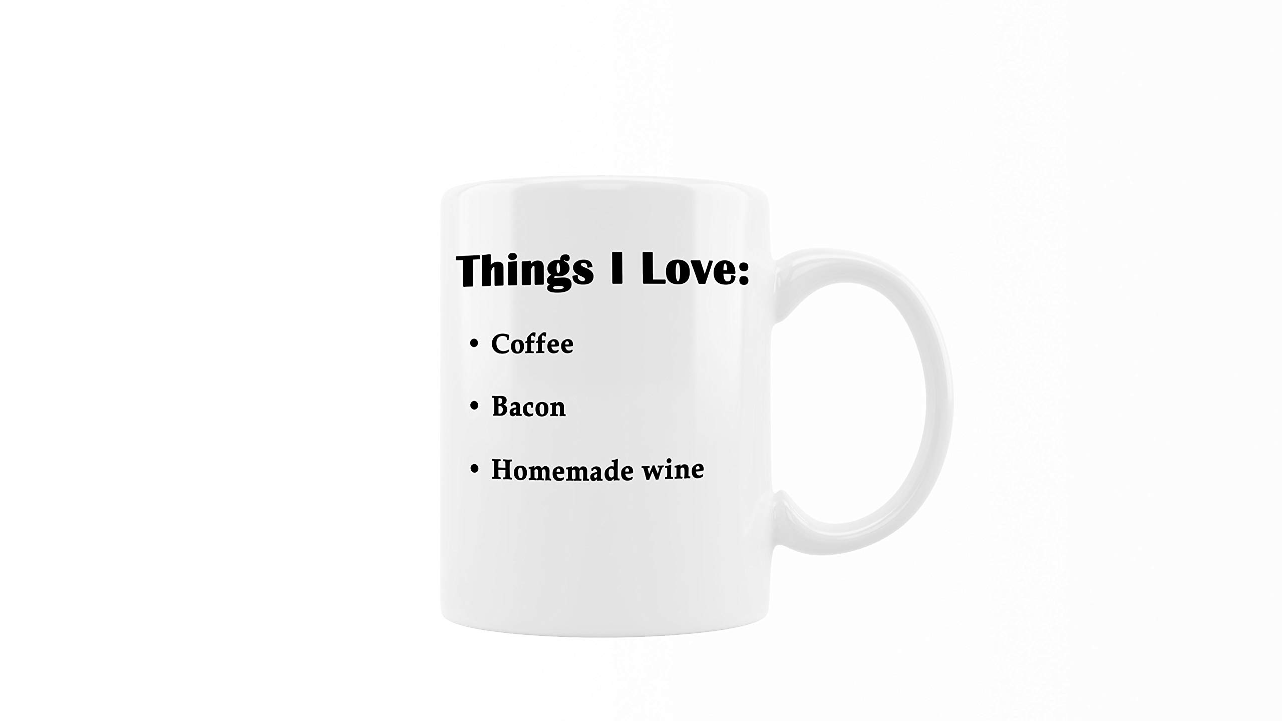 Funny Ceramic Coffee Mug with 'Things I Love: Coffee, Bacon, Homemade Wine' Design - Perfect Gift for Family, Friends & Coworkers - Great for Office, Home & Coffee Lovers