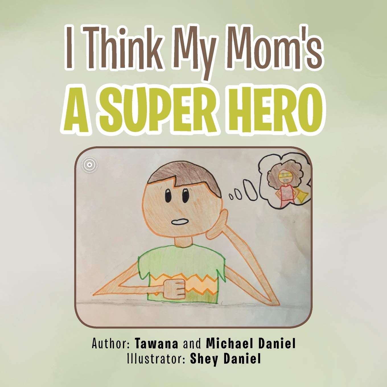 I Think My Mom's a Superhero - Funny & Heartwarming Mother's Day Gift Book for Kids - Perfect for Bedtime Stories & Family Reading Moments