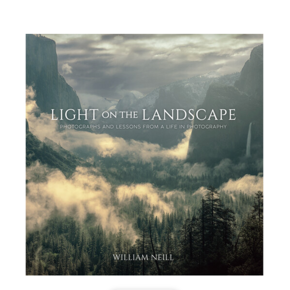 William Neill Light on the Landscape: Photography Book with Lessons from a Professional Photographer (Paperback) - Perfect for Nature Photography Enthusiasts & Landscape Artists