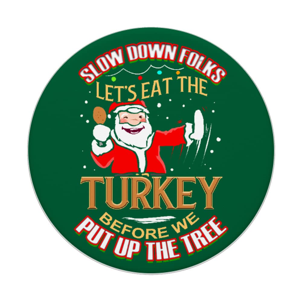 Thanksgiving Slow Down Eat Turkey Before We Put Up Tree PopSockets Swappable PopGrip - Holiday Phone Grip for iPhone & Android - Perfect for Christmas Decorating & Family Gatherings