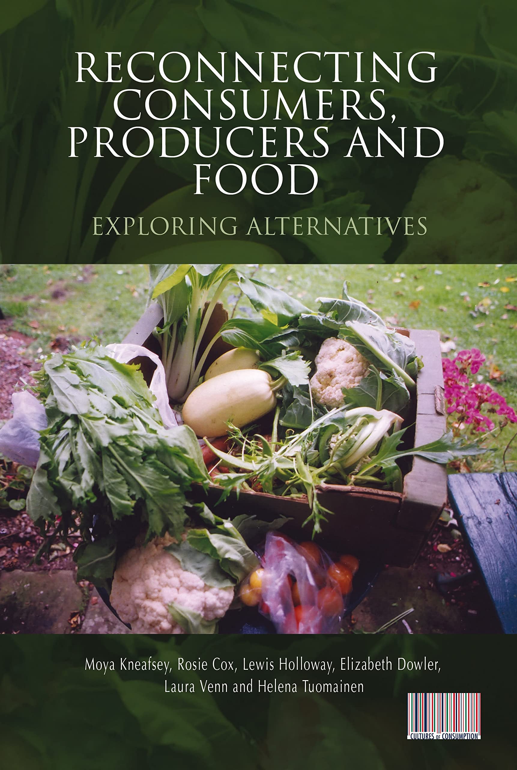 Reconnecting Consumers, Producers and Food: Sustainable Food Systems & Alternative Solutions | Cultures of Consumption Series | Farmers Markets, Local Food Movements, Ethical Eating