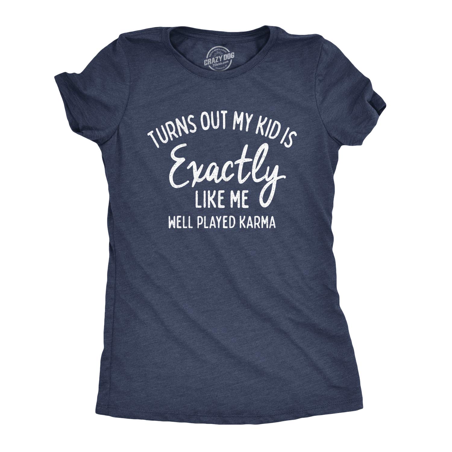 Funny Mom T-Shirt - 'Turns Out My Kid is Exactly Like Me' Saying - Cute & Comfortable Women's Graphic Tee for Mother's Day, Family Reunions & Casual Wear