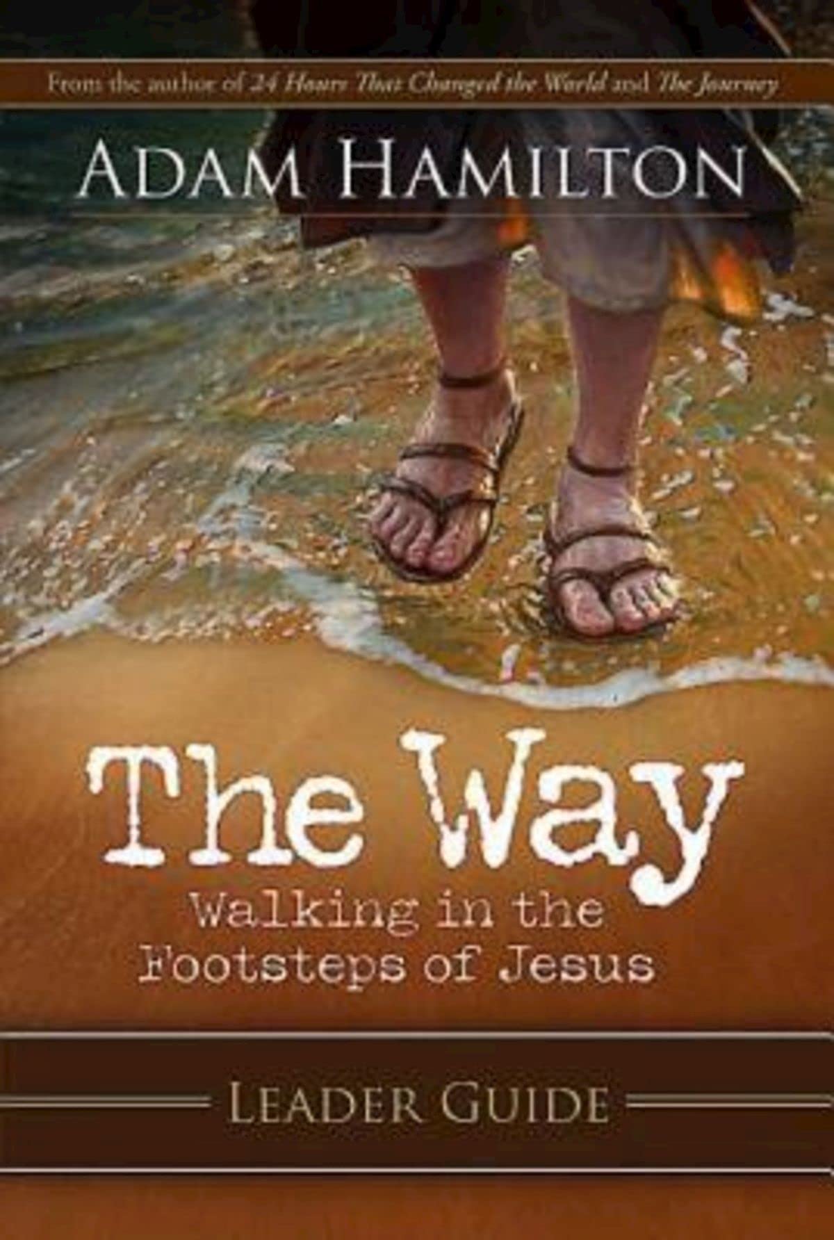 The Way: Christian Leader Guide - Walking in the Footsteps of Jesus for Small Groups & Bible Study