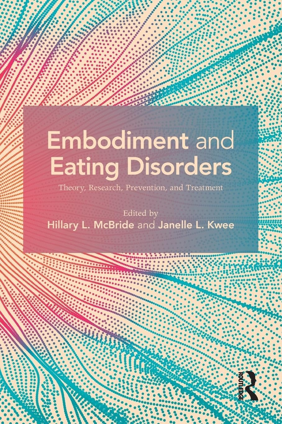 Embodiment and Eating Disorders: Theory, Research, Prevention & Treatment Guide | Clinical Psychology Book for Therapists & Counselors