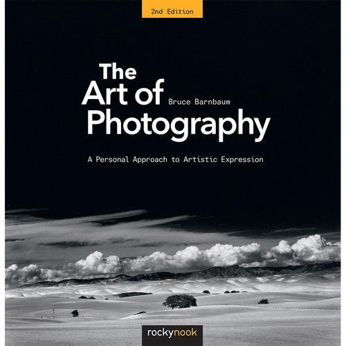 Bruce Barnbaum The Art of Photography 2nd Edition - Personal Approach to Artistic Expression for Photographers | Perfect for Learning Composition, Creative Techniques & Fine Art Photography