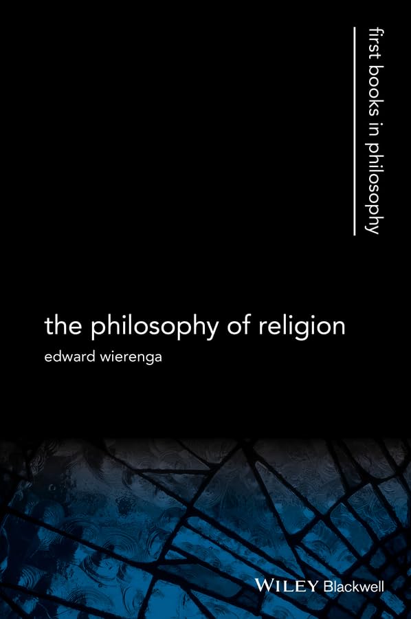 The Philosophy of Religion: Exploring Faith & Reason - First Books in Philosophy Series for Students & Scholars | Perfect for Theology Studies & Spiritual Growth