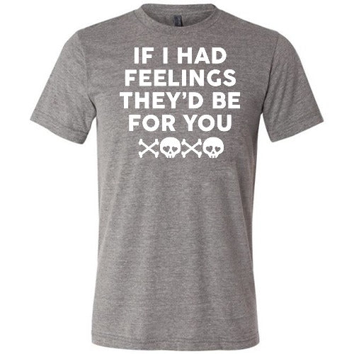 If I Had Feelings They'd Be For You
