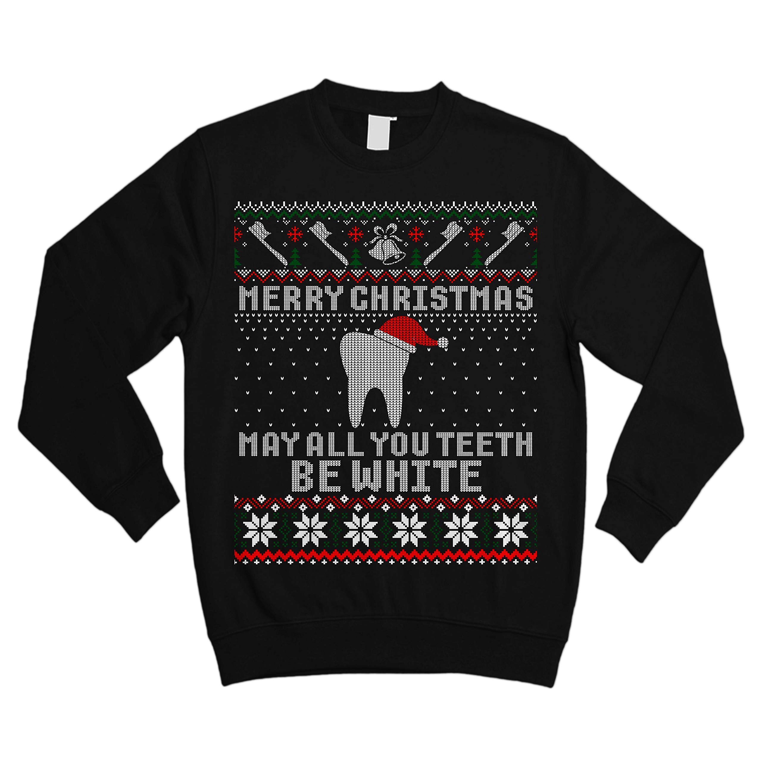 Funny Dental Christmas Sweater - 'May All Your Teeth Be White' Ugly Holiday Sweatshirt for Dentists & Hygienists | Perfect for Office Parties & Festive Gatherings