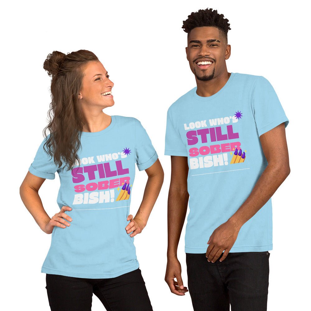 Still Sober Bish! Funny Unisex T-Shirt for Men & Women - Perfect for Parties, Gifts, and Casual Wear