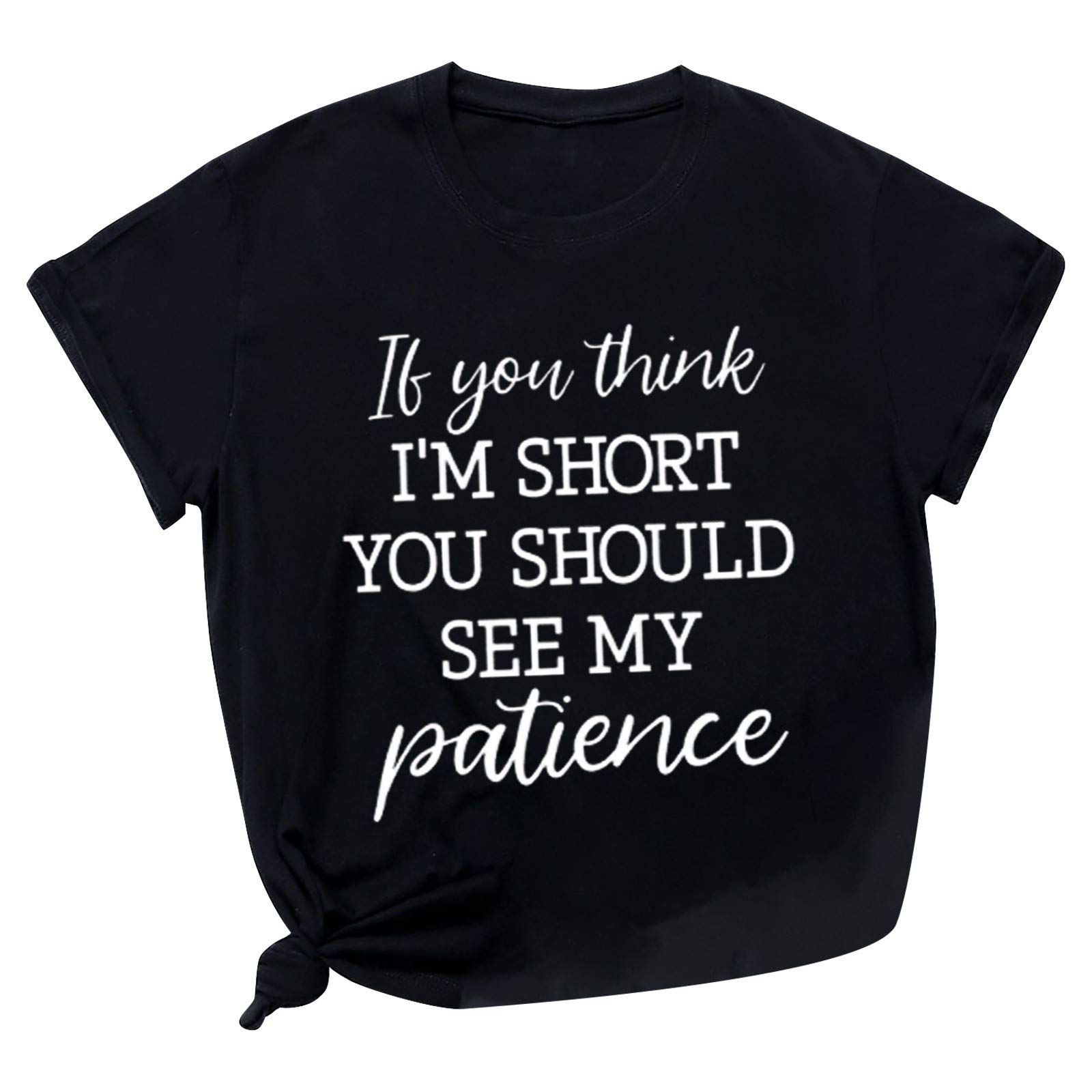 Funny Graphic Novelty T-Shirts for Women - Sarcastic Saying 'If You Think I'm Short You Should See My Patience' | Casual Wear, Gifts, Comedy Outfits & Everyday Humor