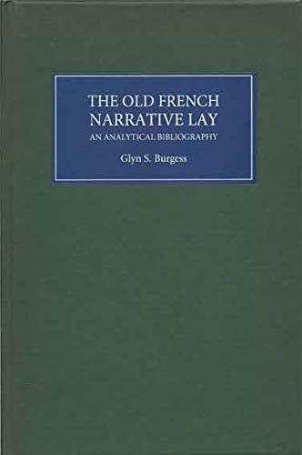 The Old French Narrative Lay: A Comprehensive Analytical Bibliography for Medieval Literature Research & Study