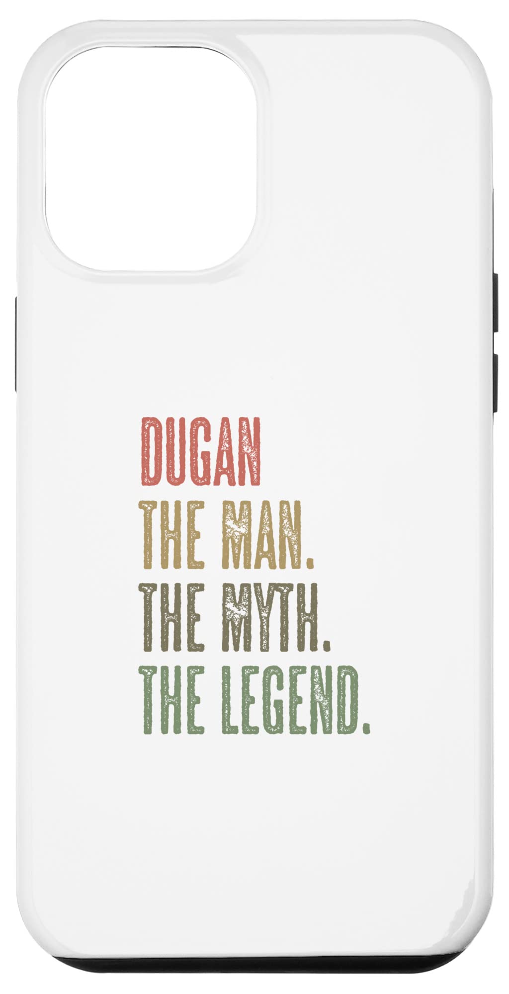 iPhone 12 Pro Max Case - Funny 'DUGAN The Man The Myth The Legend' Design for Men & Boys | Perfect Gift for Friends, Birthday & Daily Use