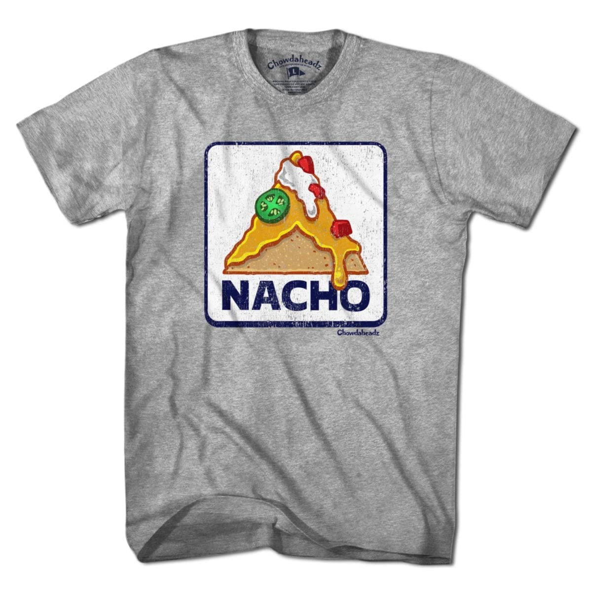 Chowdaheadz Nacho Sign Vintage T-Shirt - Unisex Soft Cotton Blend Tee for Casual Wear & Gifts