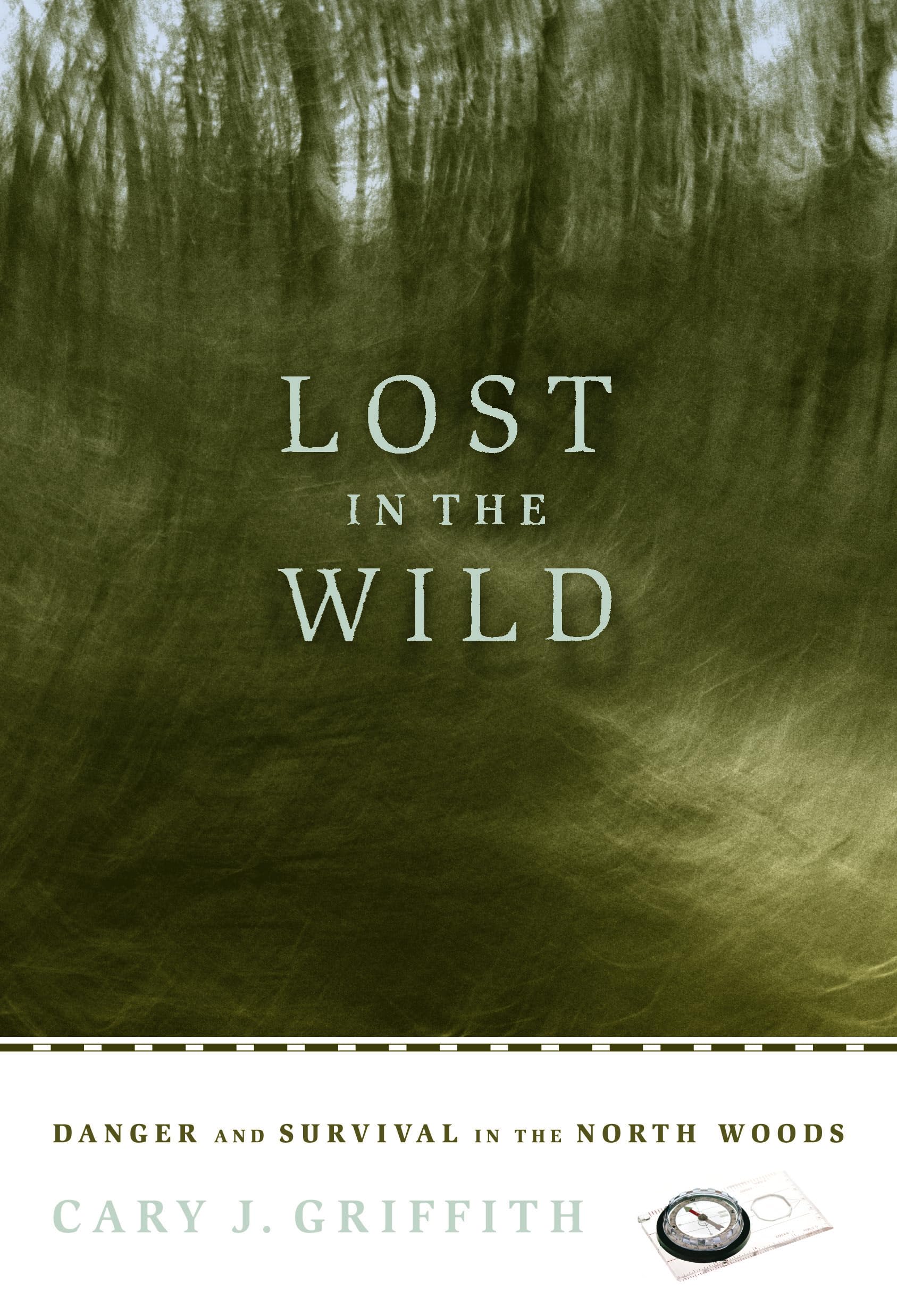 Lost in the Wild: Survival Guide for Dangerous North Woods Adventures - Essential Outdoor Safety Tips for Hiking, Camping & Wilderness Exploration