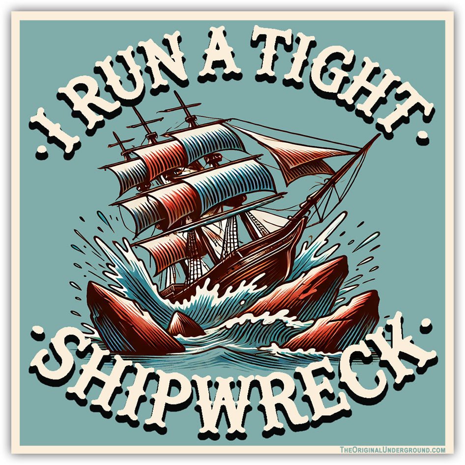 I Run a Tight Shipwreck Sticker - Funny Nautical Vinyl Decal for Laptops, Cars & Water Bottles - Perfect for Sailors, Boat Lovers & Office Humor