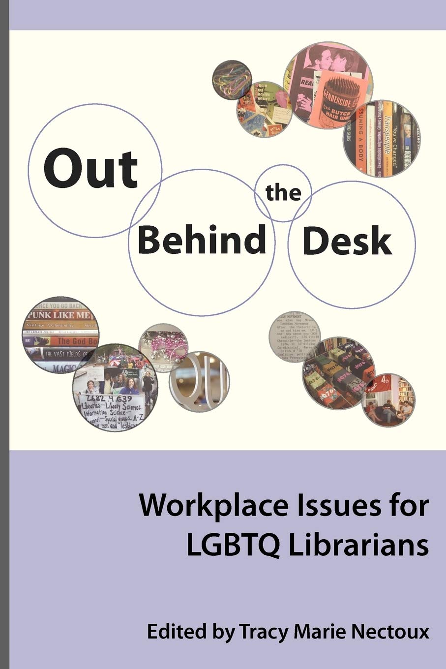 Out Behind the Desk: LGBTQ Workplace Challenges for Librarians - Gender & Sexuality in Librarianship Series | Essential Guide for Library Professionals & Diversity Advocates