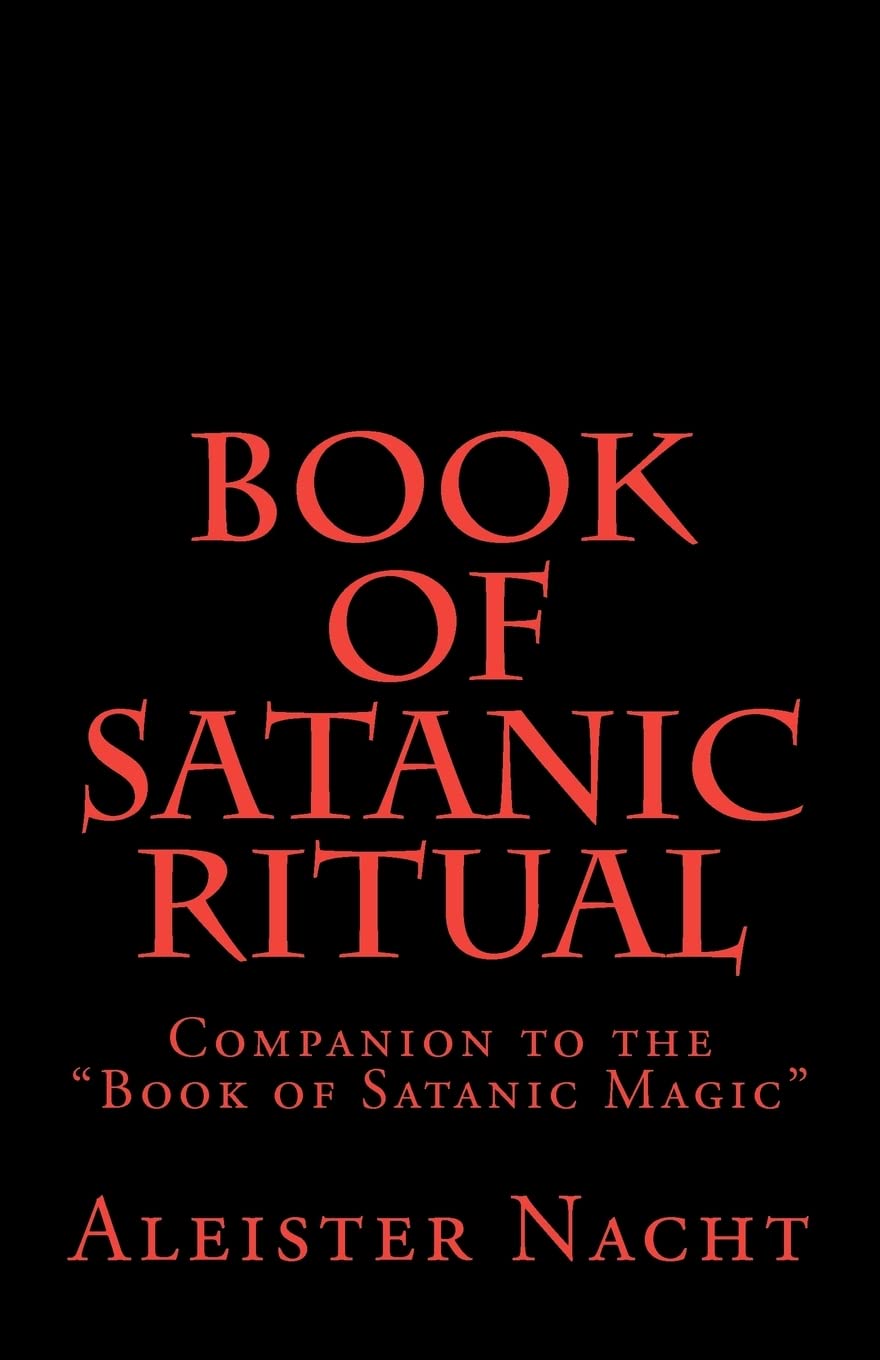 Satanic Ritual Book: Companion to 'Book of Satanic Magic' - Occult Practices, Dark Magic Spells & Satanism Guide for Rituals & Ceremonies