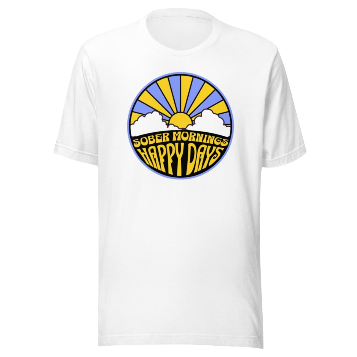 Sober Mornings Happy Days T-Shirt - Funny Hangover Free Lifestyle Tee for Men & Women - Perfect for Recovery Days, Sober Parties & Alcohol-Free Events
