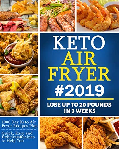 Keto Air Fryer Cookbook 2019: Quick & Easy Low-Carb Recipes for Weight Loss | Healthy Ketogenic Diet Meal Plan | Perfect for Busy Professionals & Home Cooking