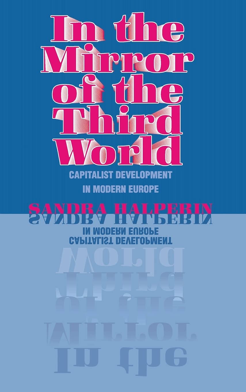 The Mirror of the Third World: Capitalist Development in Modern Europe - History Book for Students & Researchers