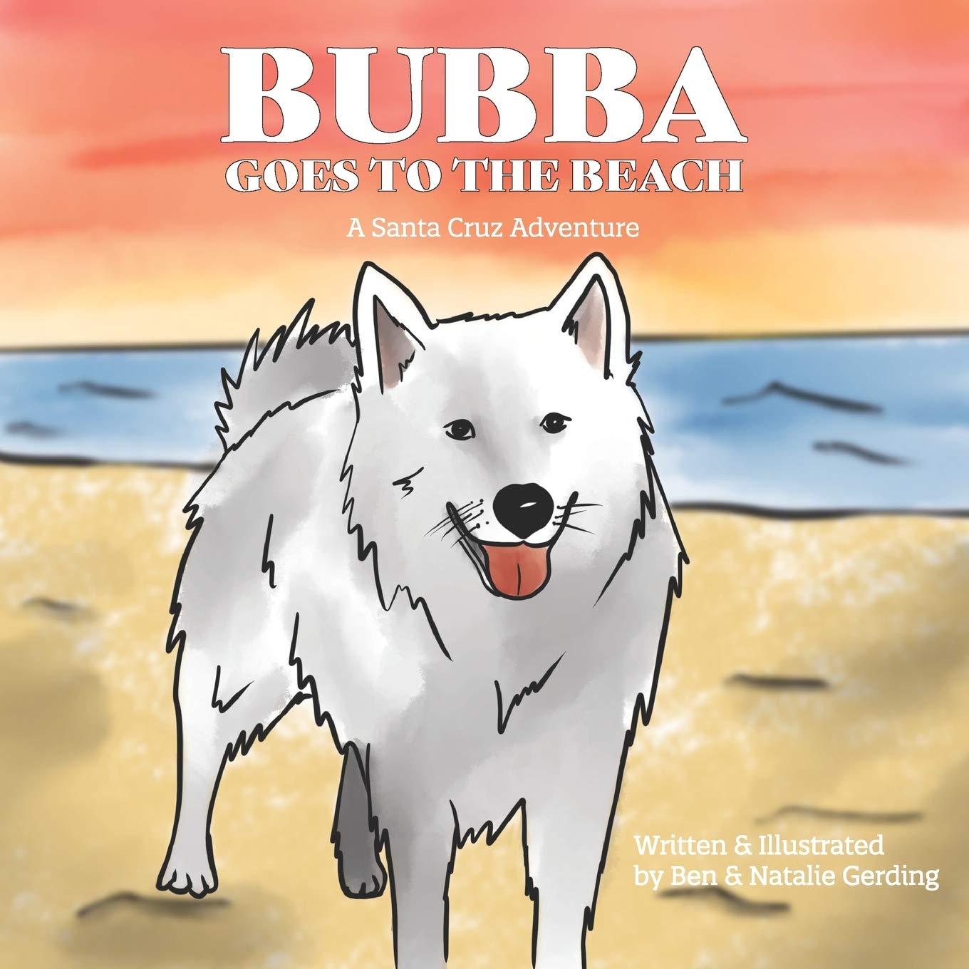 Bubba Goes to the Beach: A Santa Cruz Adventure - Children's Picture Book for Early Readers | Perfect for Storytime, Beach Trips & Family Reading
