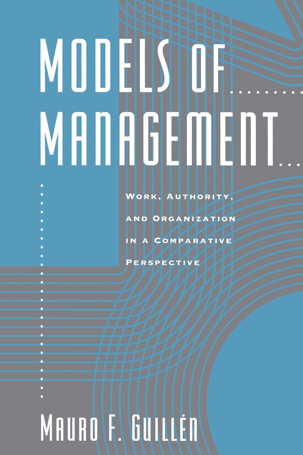 Models of Management: Comparative Analysis of Work, Authority & Organization Structures | Business Leadership Books | Workplace Strategy & Organizational Development