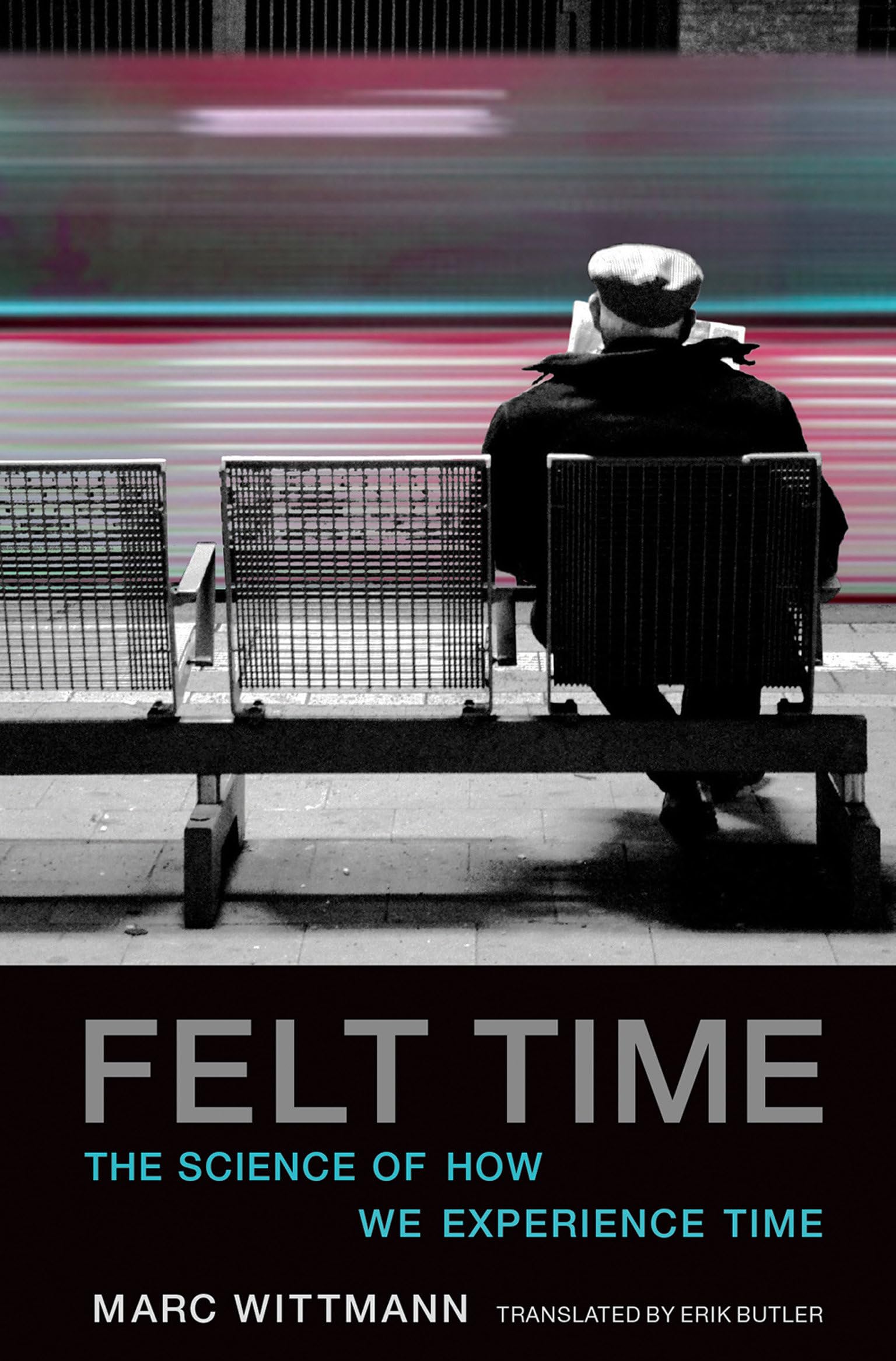 The Science of How We Experience Time - Felt Time by MIT Press | Understanding Human Perception of Time for Psychology & Neuroscience Studies