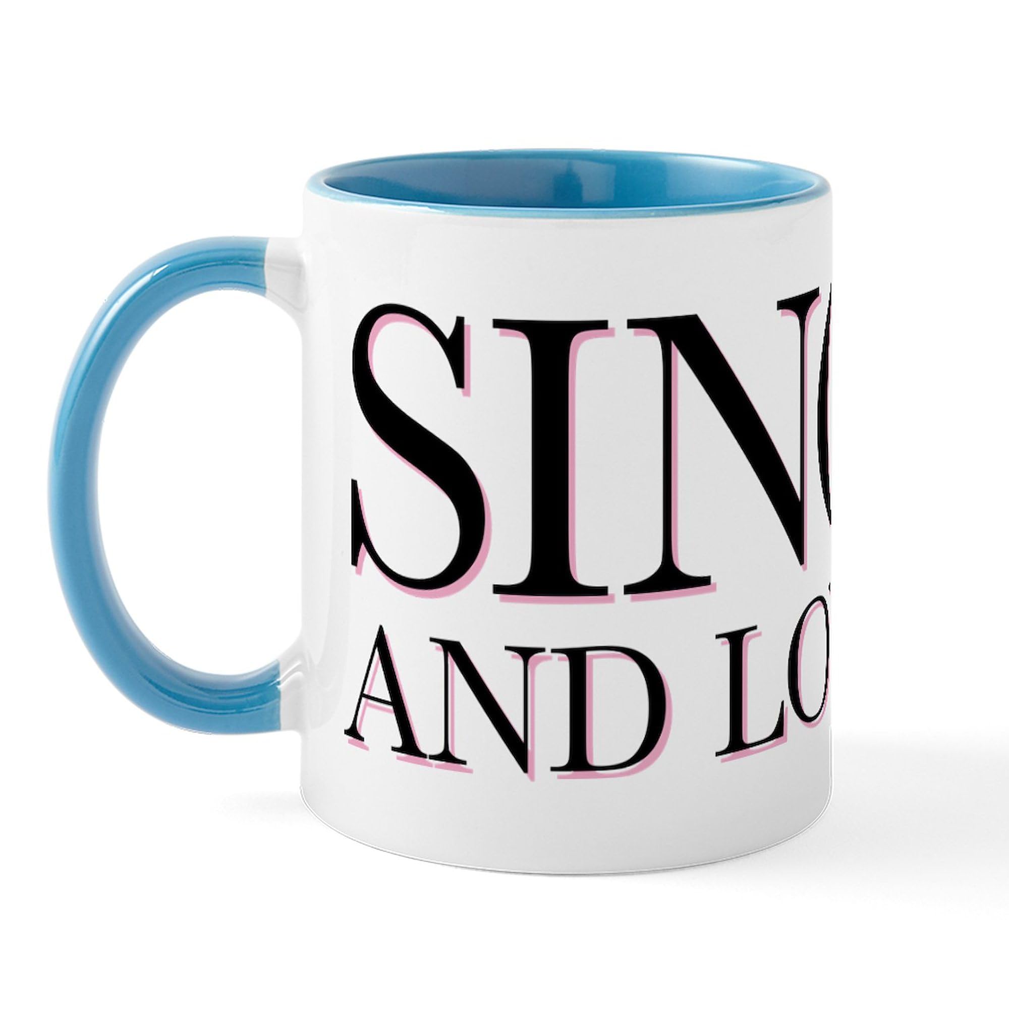 Single And Loving It 11 oz Ceramic Coffee Mug (325 ml) - Perfect for Tea, Hot Chocolate & Office Use - Funny Gift for Singles by CafePress