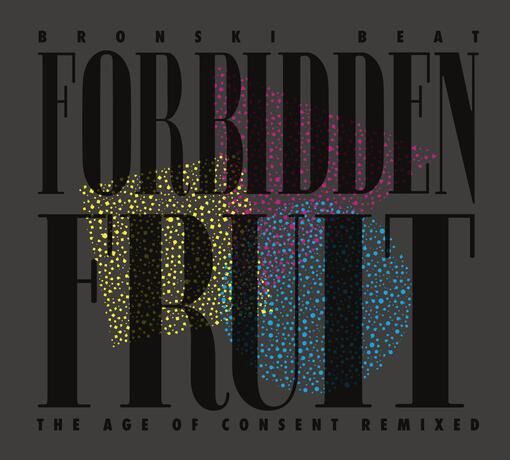Bronski Beat - Forbidden Fruit (The Age Of Consent Remixed) Vinyl LP - Pre-Order Now | 80s Synthpop Dance Music for Clubs & Retro Parties