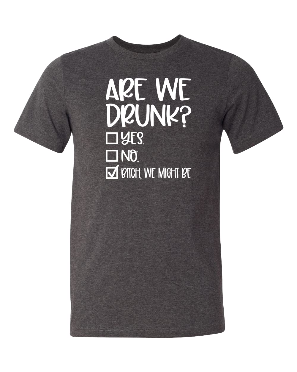 Funny Drinking Shirt for Women - 'Are We Drunk Bitch We Might Be' Graphic Tee | Best Alcoholic Bestie Gift & Bridesmaid Apparel | Perfect for Bachelorette Parties, Girls Night Out & Wine Lovers