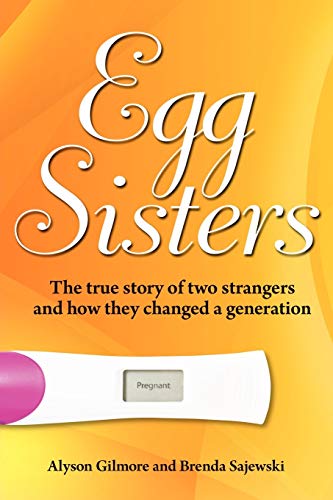 Egg Sisters: Inspiring True Story of Two Strangers Who Changed a Generation - Perfect for Book Clubs & Women's Empowerment Discussions