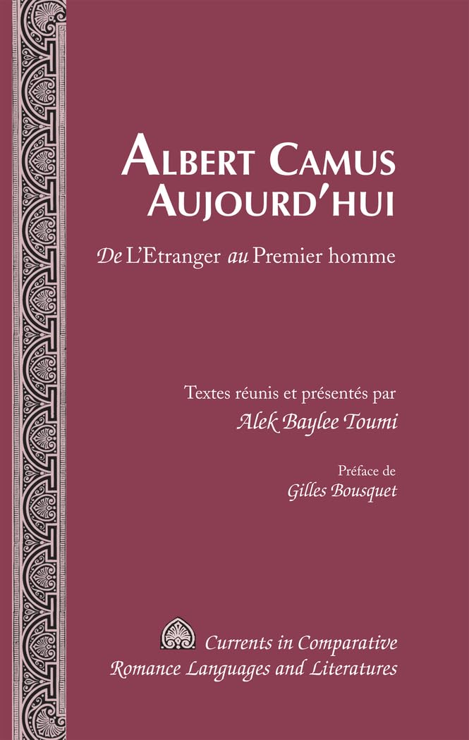 Albert Camus Today: From 'The Stranger' to 'The First Man' - Preface by Gilles Bousquet | French Literature Analysis, Existentialism Study & Modern Philosophy Books | Perfect for Scholars, Book Clubs & French Culture Enthusiasts