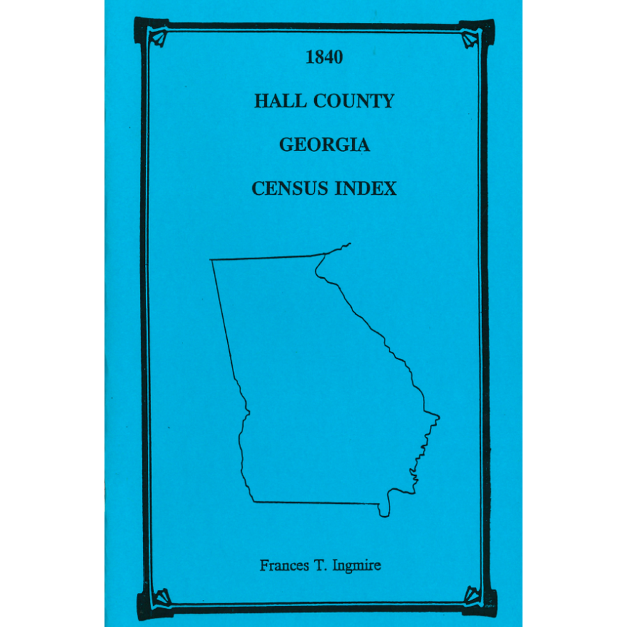 1840 Hall County, Georgia Census Index - Genealogy & Family History Research - Perfect for Ancestry Searches and Historical Records