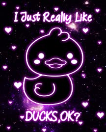 I Just Really Like Ducks1
