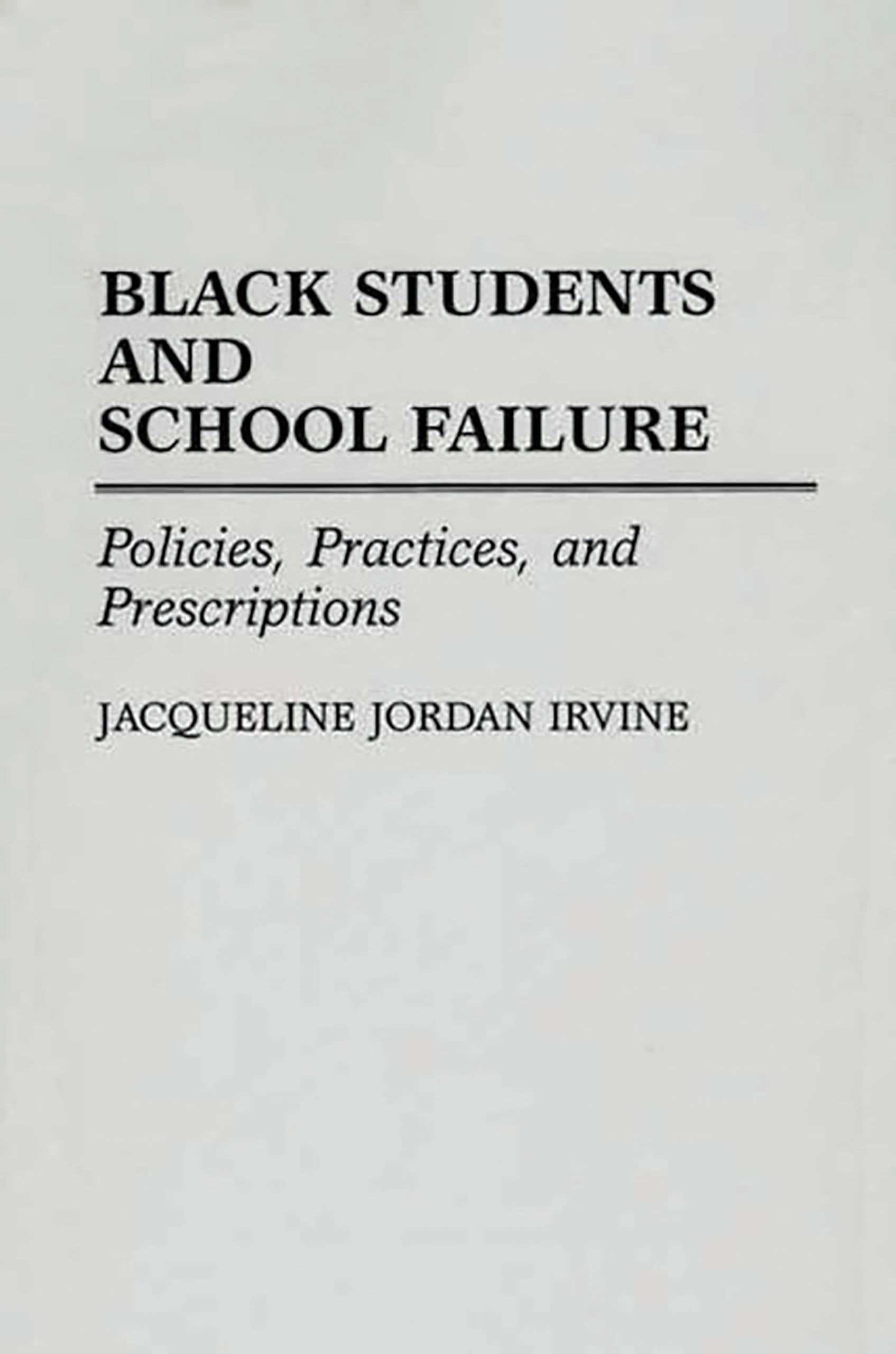 Black Students and School Failure: Policies, Practices, and Solutions for Academic Success | Education Reform Guide for Teachers & Parents