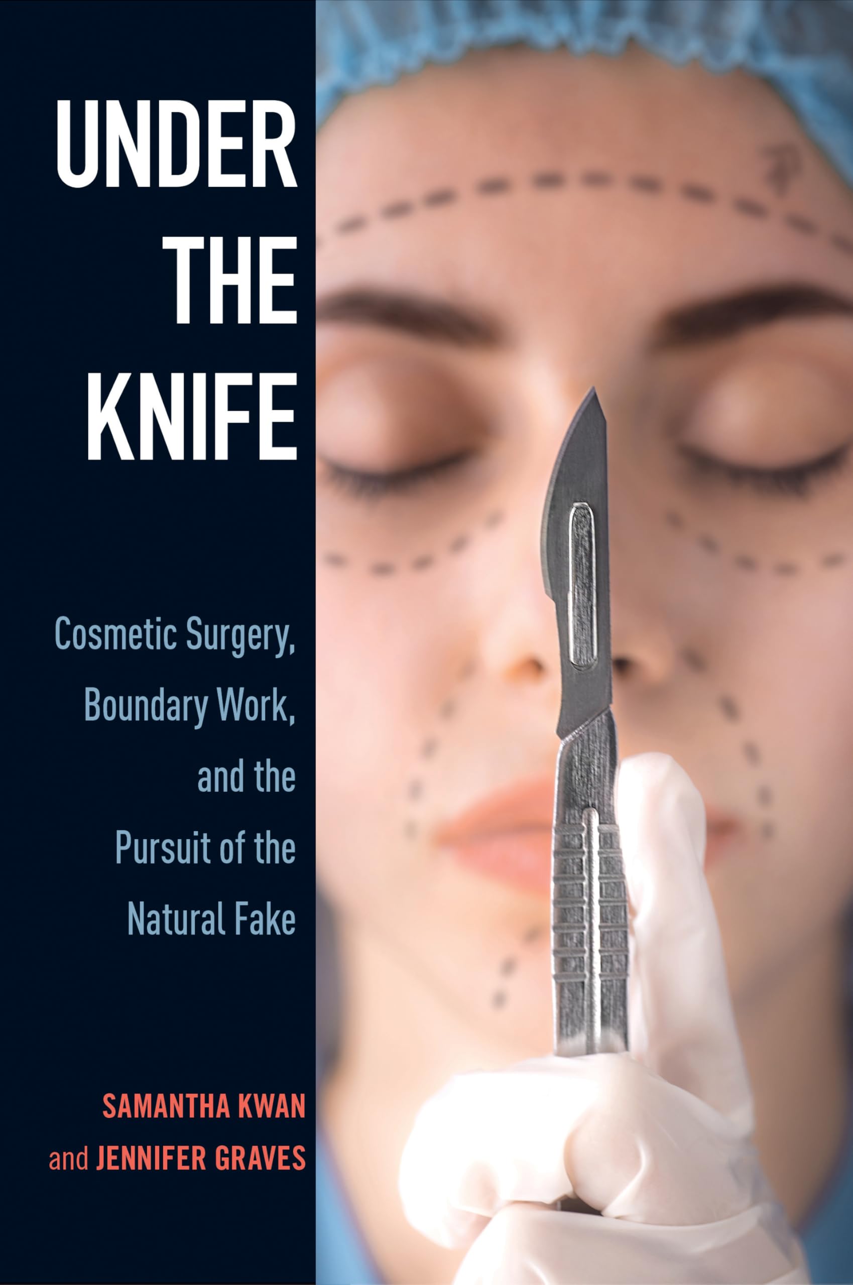 Under the Knife: Exploring Cosmetic Surgery, Boundary Work, and the Pursuit of the Natural Fake - Perfect for Medical Professionals, Beauty Enthusiasts, and Self-Improvement Readers