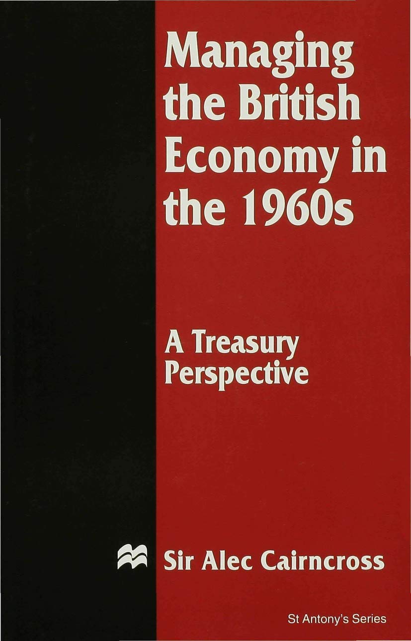Managing the British Economy in the 1960s: A Treasury Perspective - Historical Economic Analysis for Scholars & Policy Makers | Academic Research & Political Science Studies
