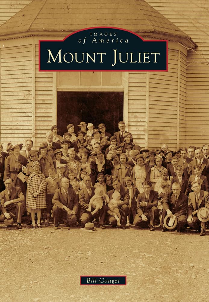 Mount Juliet TN - Images of America Book | Historical Photographs & Local History | Perfect for Genealogy Research & Tennessee History Enthusiasts