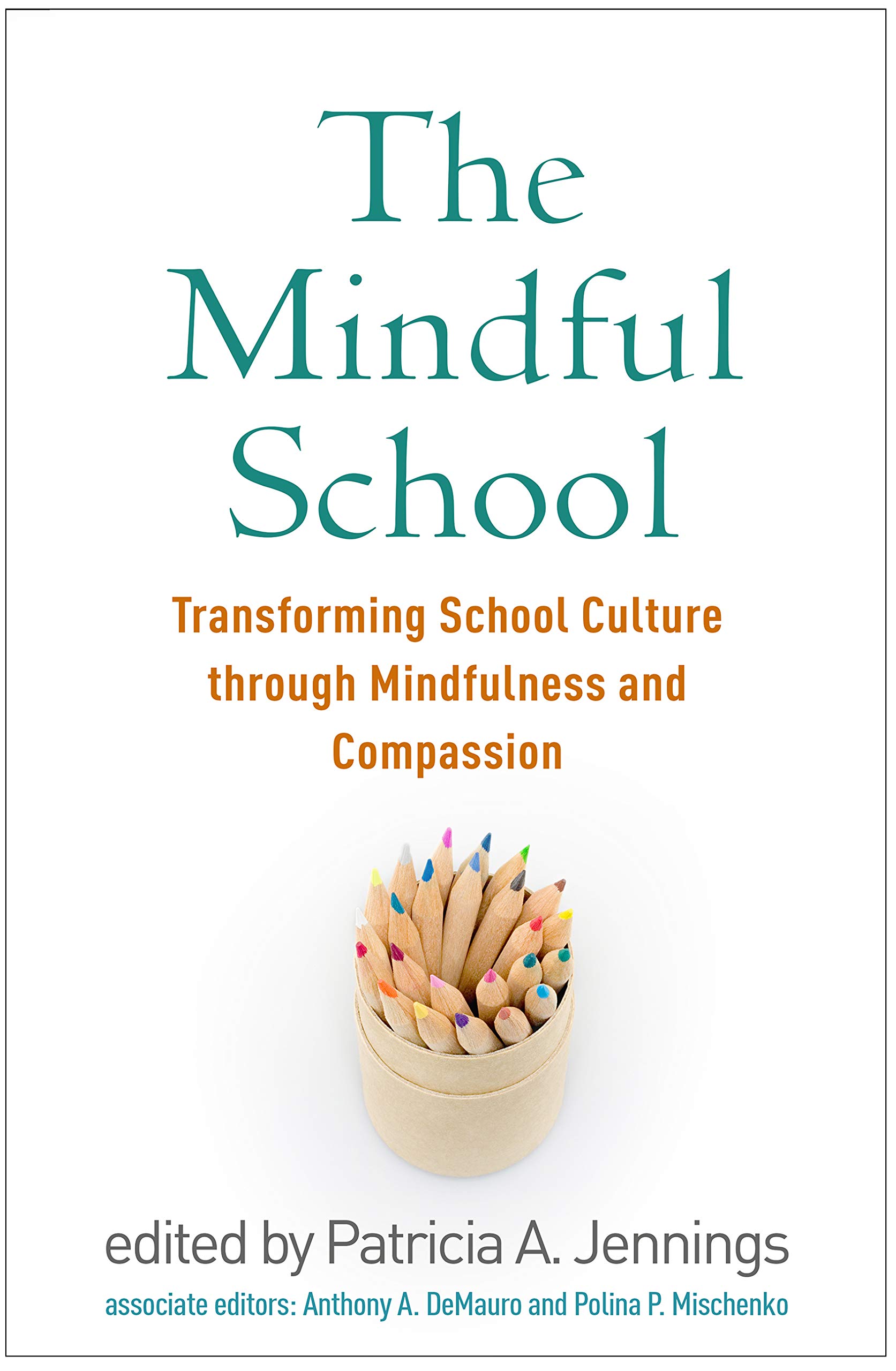 Mindful School Guide: Transform School Culture with Mindfulness & Compassion Practices | Improve Teacher & Student Wellbeing