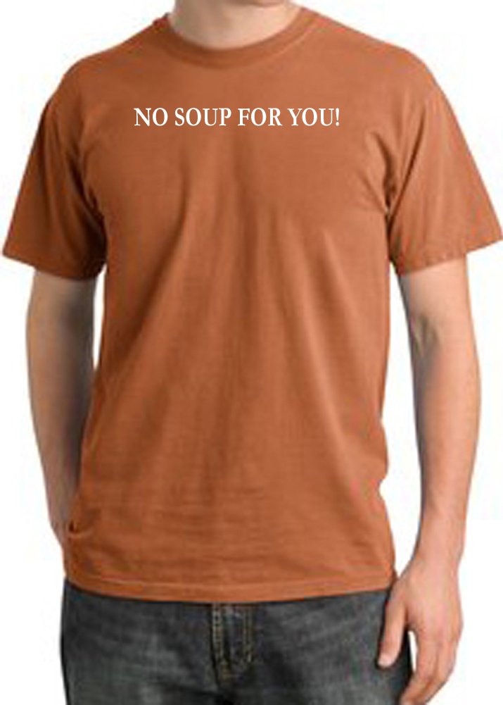 NO Soup for You Funny Saying Adult Pigment Dyed T-Shirt - Burnt Orange Vintage Style Humor Tee for Men & Women | Perfect for Seinfeld Fans, Comedy Lovers & Casual Wear