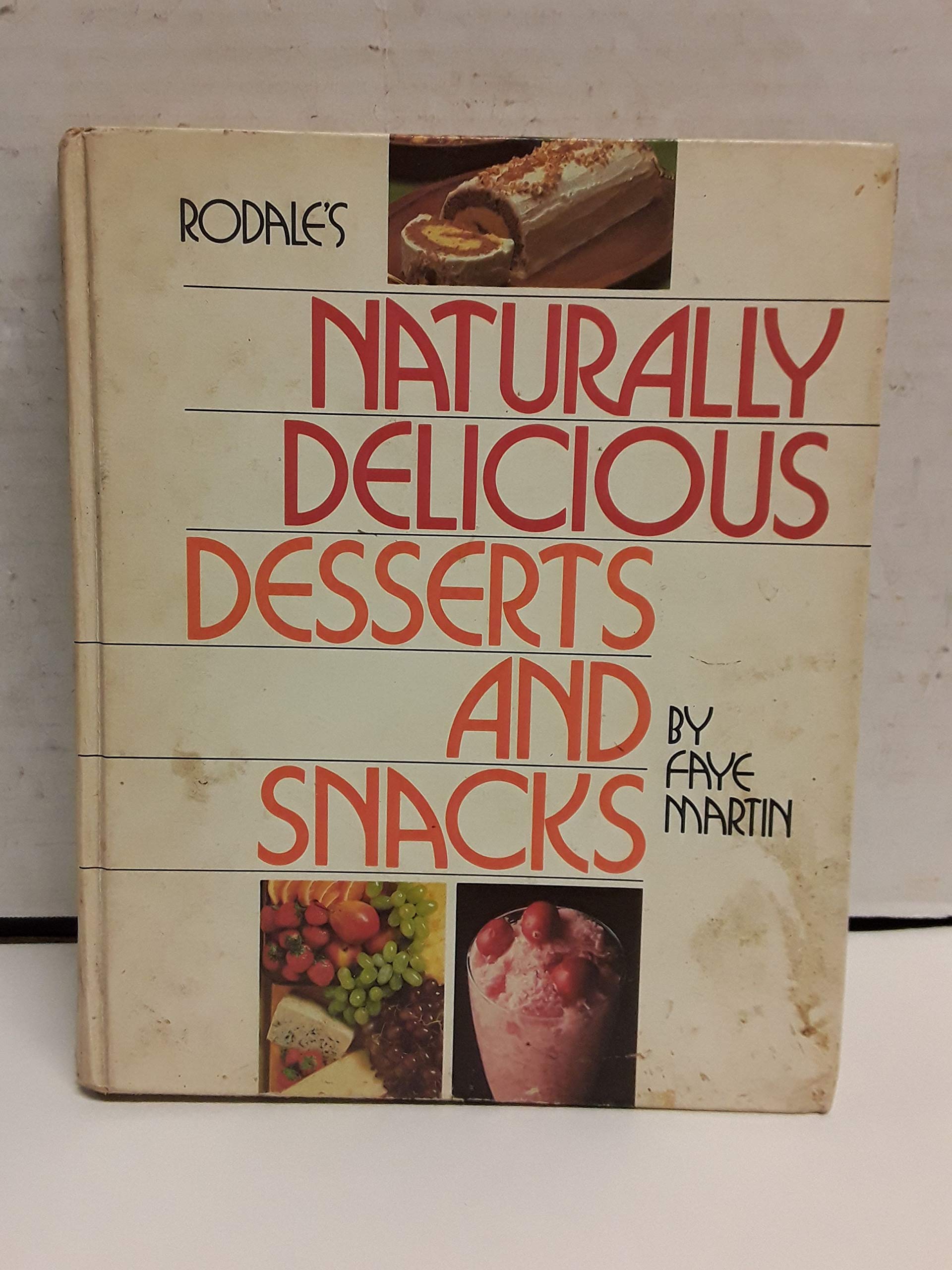 Rodale's Naturally Delicious Desserts and Snacks | Organic Healthy Treats for Parties, Gifts & Family Gatherings | Gluten-Free & Vegan Options