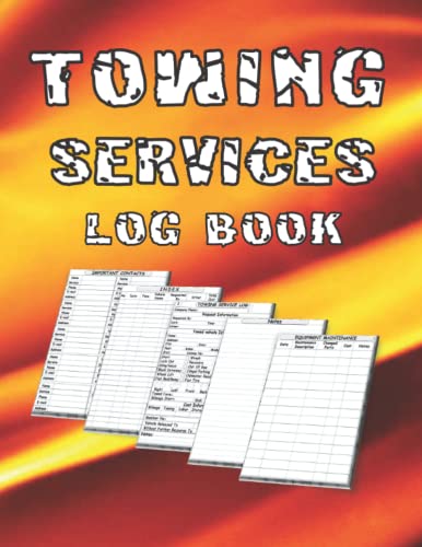 Towing Services Log Book: Tow Truck Receipts Register & Vehicle Maintenance Record Journal - Track Service Orders, Equipment Costs & Detailed Towing Information - Perfect for Towing Companies & Fleet Management