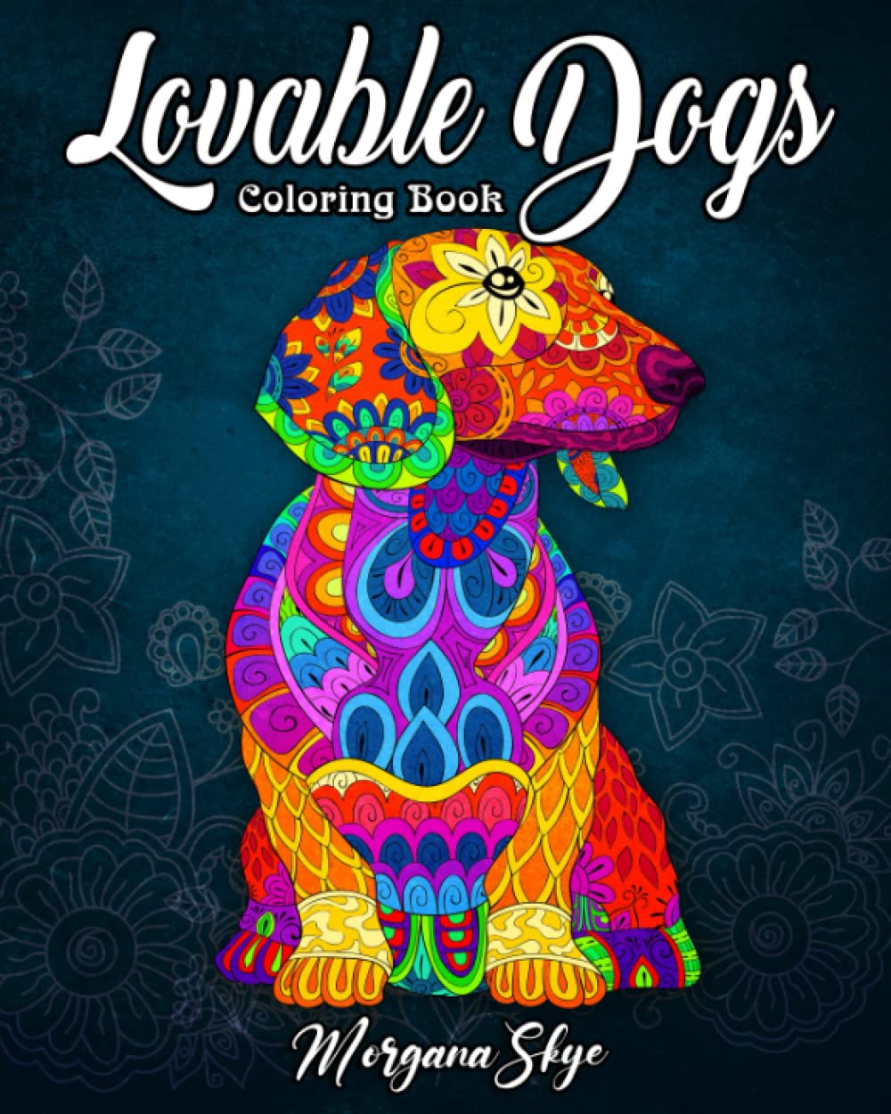 Lovable Dogs Coloring Book for Adults - Fun & Relaxing Dog Designs to Color | Stress Relief, Mindfulness & Creative Hobby