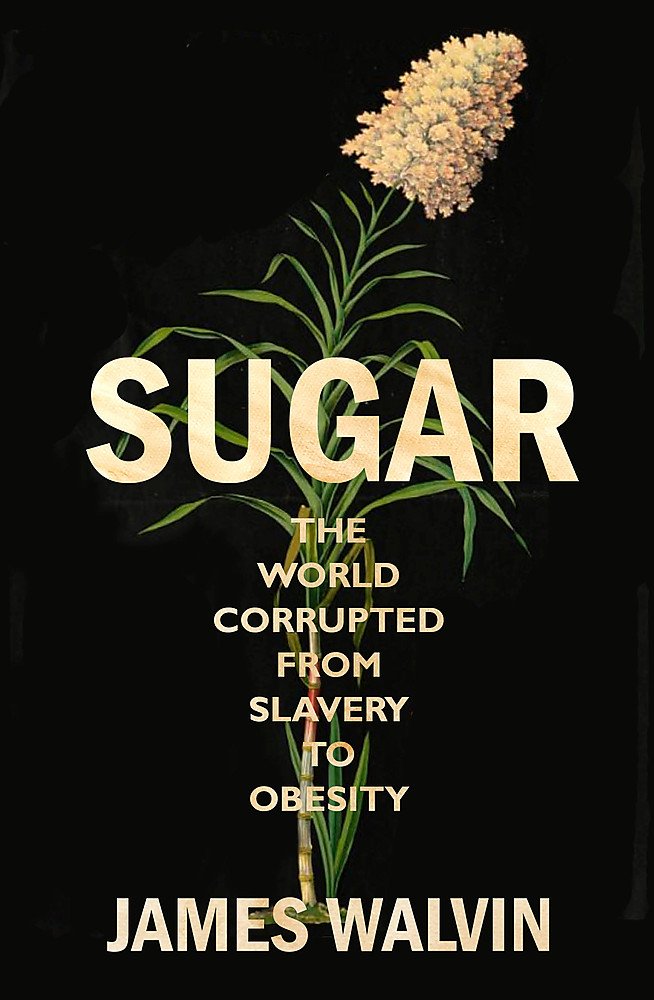 Sugar: The Global Impact from Slavery to Obesity - History, Health & Modern Consumption Trends | Perfect for Food Historians & Health Enthusiasts
