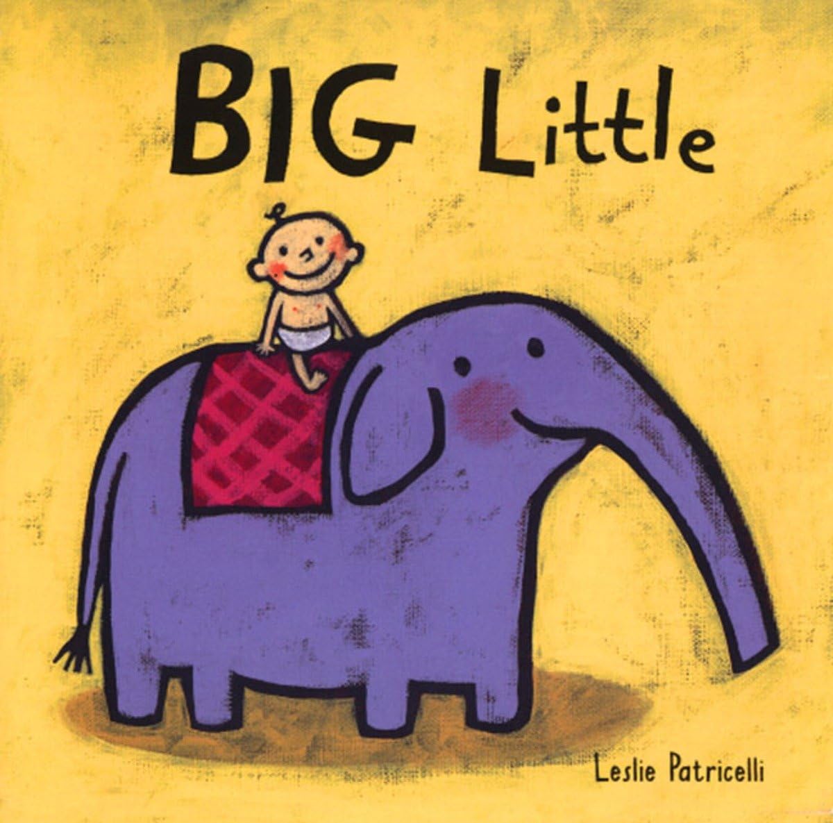 Big Little (Leslie Patricelli Board Books) - Fun Early Learning Board Book for Toddlers & Babies - Perfect for Storytime, Bedtime, and First Words Development