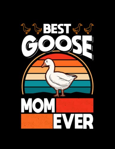 Goose Best Goose Mom Ever Farmer Notebook - 8.5x11 Inches 100 Pages Journal for Writing, Sketching & Note Taking | Perfect Gift for Farmers, Animal Lovers & Journal Enthusiasts | Great for Farm Life, Daily Journaling & Creative Projects